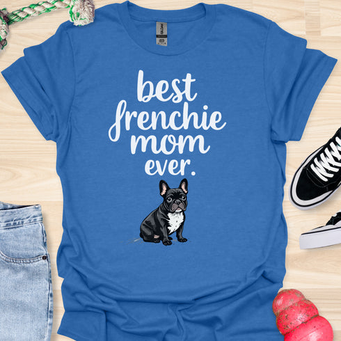 Best frenchie mom ever - V3 - Cute and Dark T-Shirt